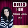 6.02 A Conversation with Rebecca Lopkin
