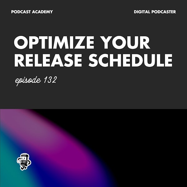 How to Optimize Your Podcast Release Strategy