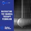 Navigating The Manual Therapy Pendulum