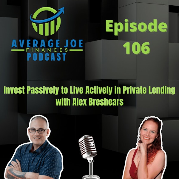 106. Invest Passively to Live Actively in Private Lending with Alex Breshears