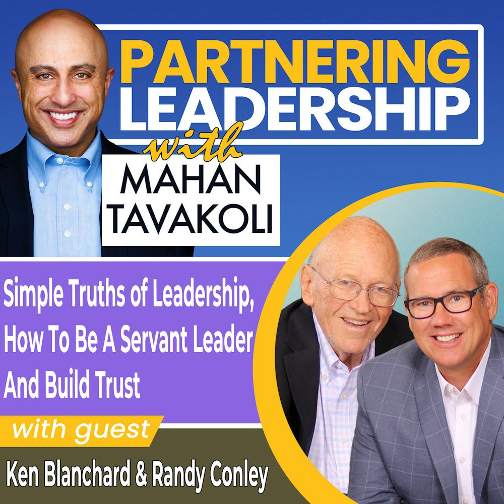 184 [BEST OF] Simple Truths of Leadership, How to Be a Servant Leader and Build Trust with Ken Blanchard and Randy Conley | Partnering Leadership Global Thought Leader