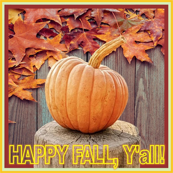 😁 Happy Fall, Y'all...! 😁