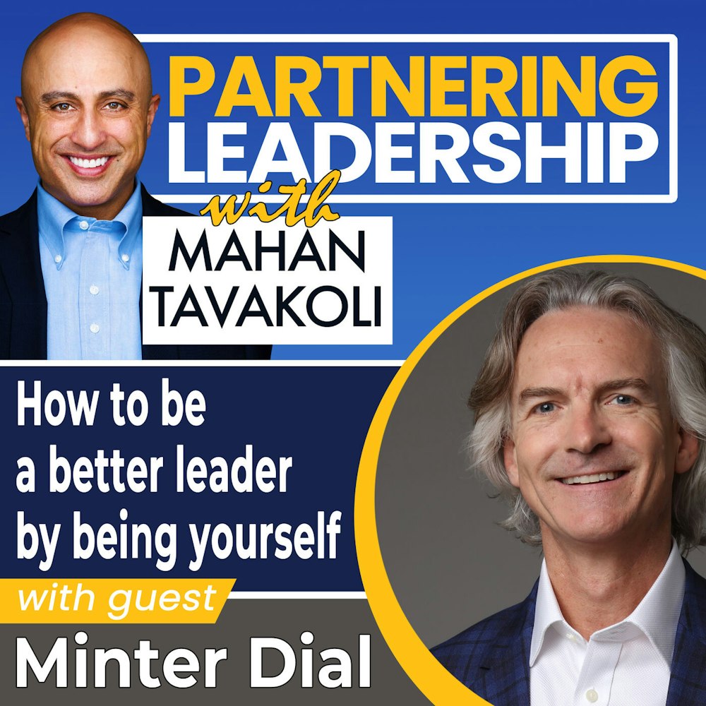 How to be a better leader by being yourself with Minter Dial | Partnering Leadership Global Thought Leader