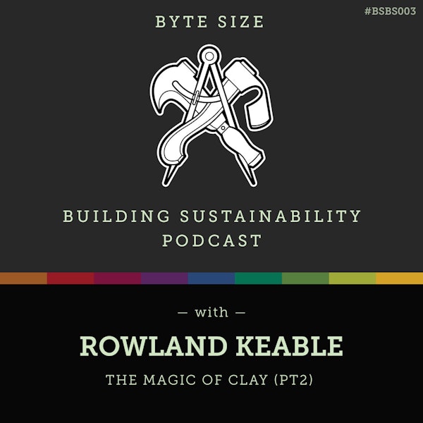 ByteSize - The magic of clay (Pt2) - Rowland Keable - BSBS003
