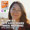 80 : Living as if You've Already Reached Financial Independence with Susie Ade