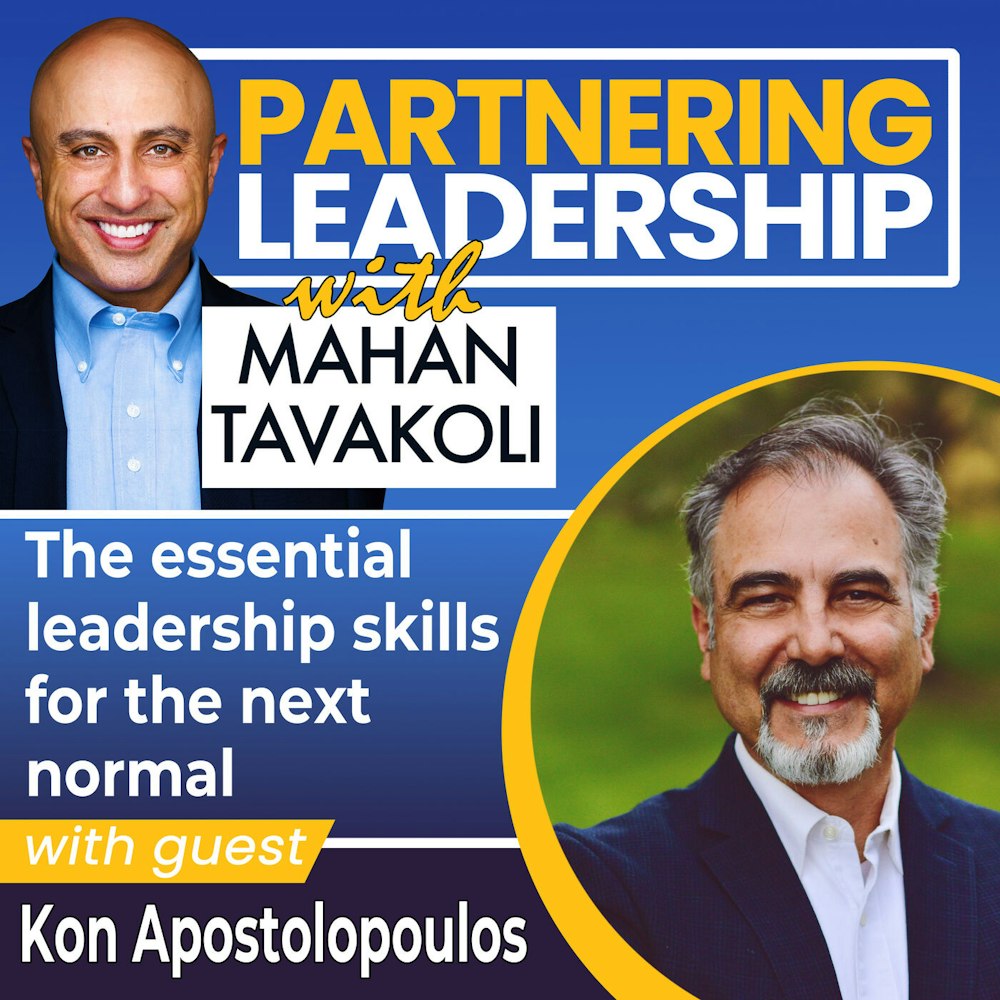 The essential leadership skills for the next normal with Kon Apostolopoulos | Partnering Leadership Global Thought Leader