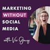 Welcome to The Marketing Without Social Media Podcast with Viv Guy
