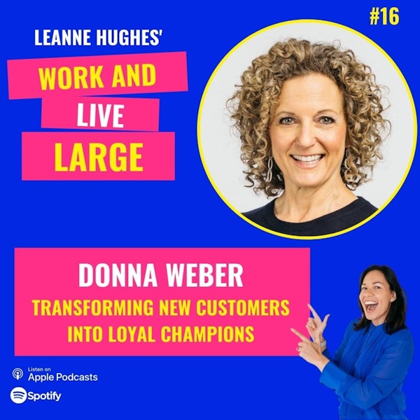 WALL16: Transforming New Customers into Loyal Champions with Donna Weber