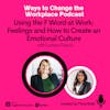 66. Using the F Word at Work: Feelings and How to Create an Emotional Culture with Lorissa Garcia and Prina Shah