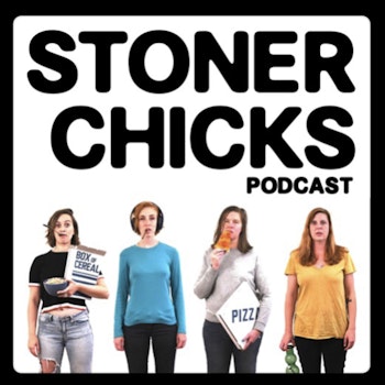 Introducing Stoner Chicks Podcast