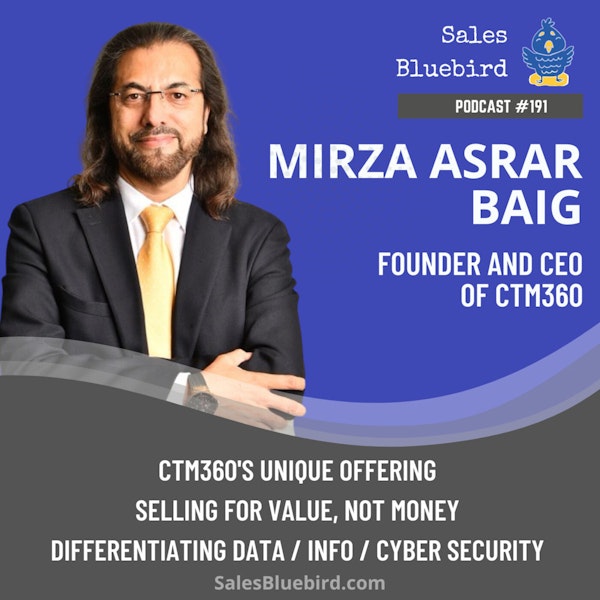 191: A different path to product creation and scaling a cybersecurity company with Mirza Asrar Baig