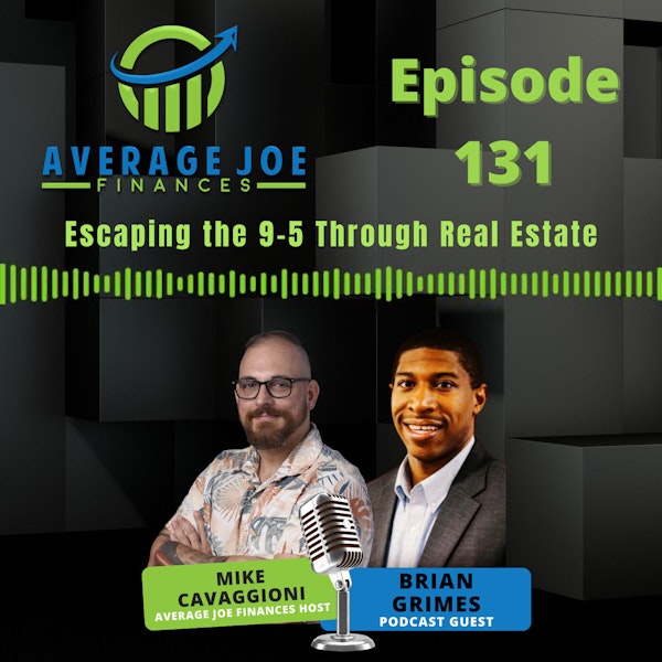 131. Escaping the 9-5 Through Real Estate with Brian Grimes