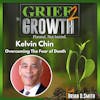 Kelvin Chin- Overcoming The Fear of Death- Ep. 36