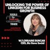 Unlocking the Power of LinkedIn For Business Growth w/ Lorraine Duncan