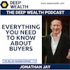 Former Investment Banker Now Successful Business Owner Jonathan Jay Reveals Everything You Need To Know About Buyers (#255)