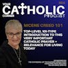 Catholic Prayer - the Nicene Creed 101 - understanding and enjoyment in the 21st Century