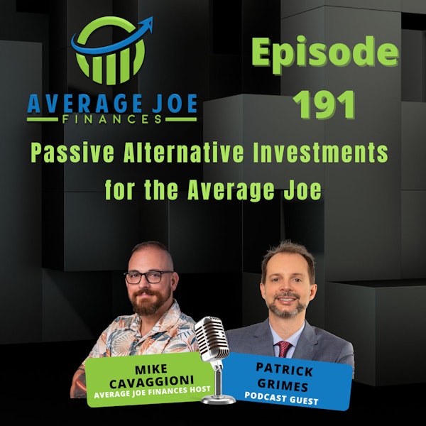 191. Passive Alternative Investments for the Average Joe with Patrick Grimes