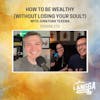 LSP 173: How to Be Wealthy (Without Losing Your Soul?) with Jonathan Texeira