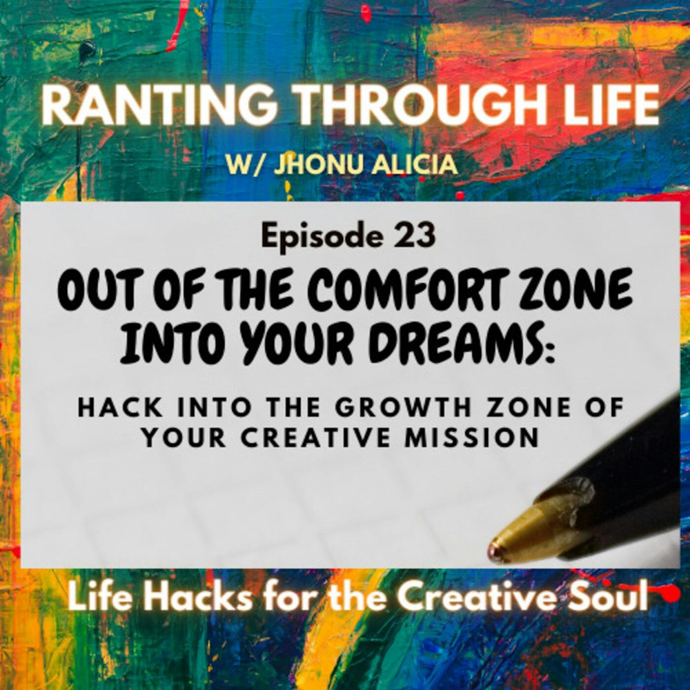 Out of The Comfort Zone into Your Dreams (Part 1): Hack into The Growth Zone of Your Creative Mission