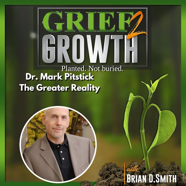 Dr. Mark Pitstick- The Greater Reality- Ep. 87