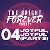 EP04 - Joyful, Joyful (Part 2)