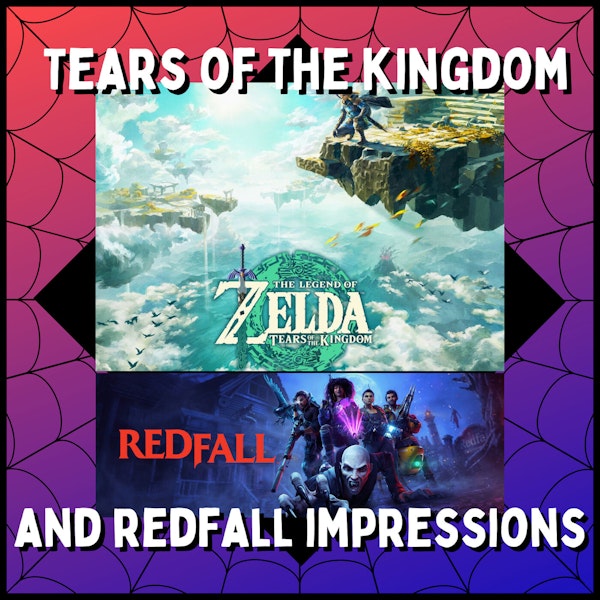 The Legend of Zelda: Tears of the Kingdom and Redfall Impressions - Neighborhood Watch