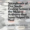 Soundtrack of Our Souls: Finding Solace in the Musical Anthems that have Helped Us Heal
