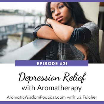 AWP 021: Depression Relief with Aromatherapy
