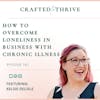 How to Overcome Loneliness in Business with Chronic Illness with Kelsie Delisle
