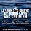 Learning to grieve by using love and optimism with Danielle Doucette 083