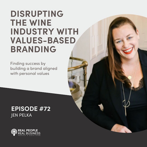 Jen Pelka - Disrupting the Wine Industry with Values-Based Branding