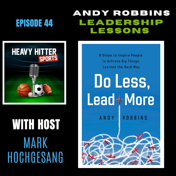 Andy Robbins: Leadership Lessons