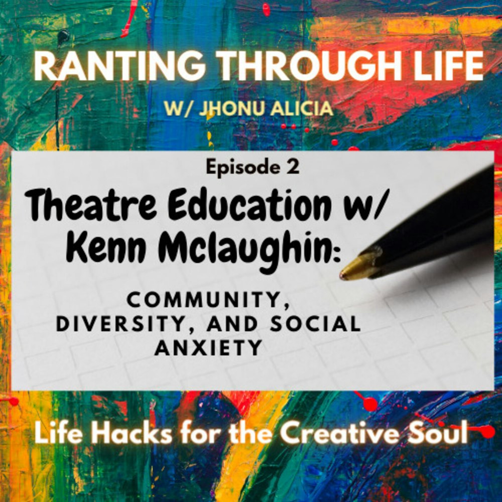 Theatre Education w/ Kenn Mclaughin: Hacks for Community, Diversity, and Social Anxiety