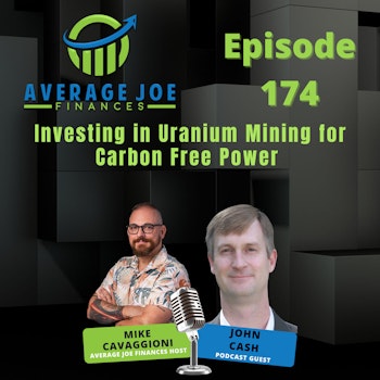 174. Investing in Uranium Mining for Carbon Free Power with John Cash