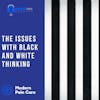 The Issues With Black and White Thinking