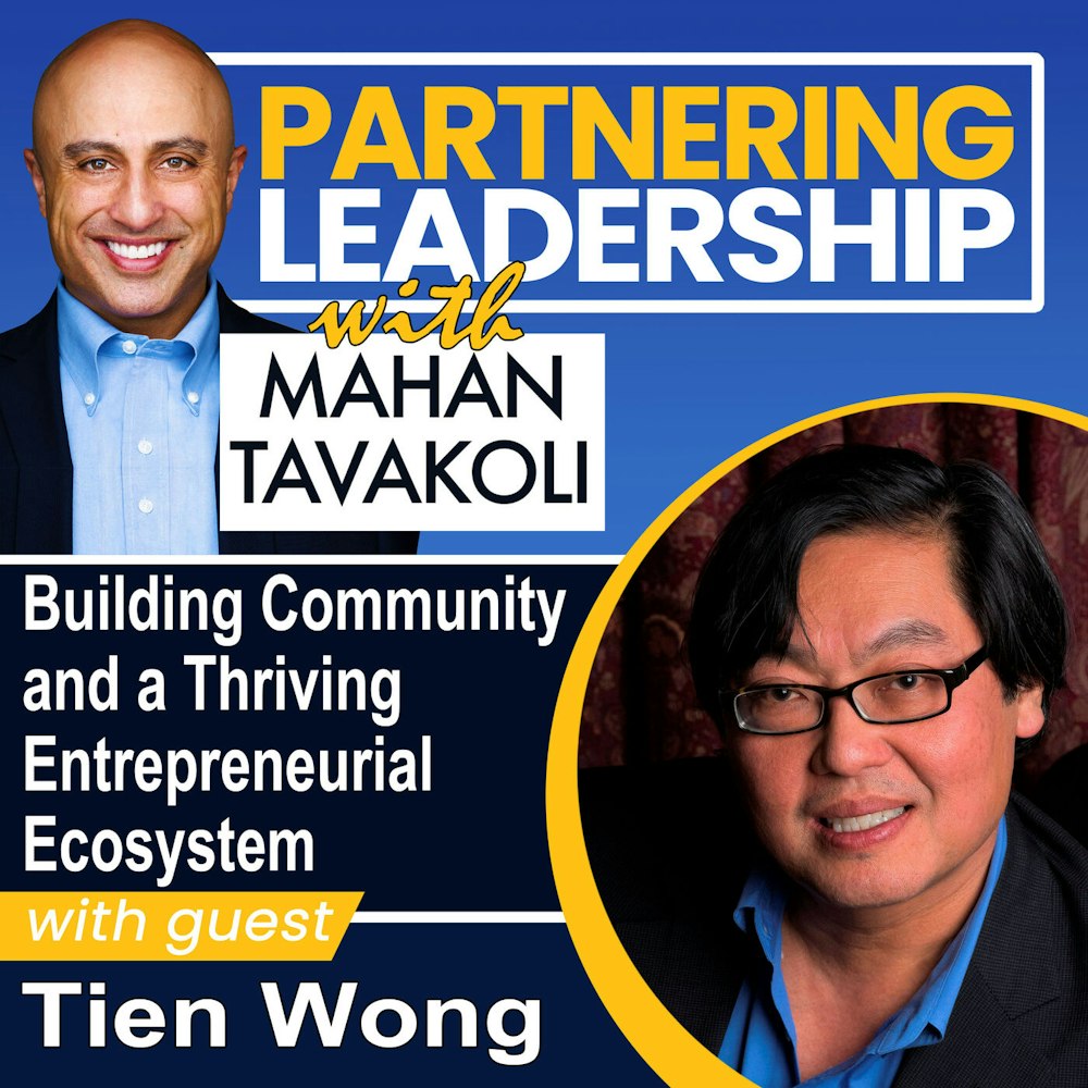 131 Building Community and a Thriving Entrepreneurial Ecosystem with Tien Wong | Greater Washington DC DMV Changemaker