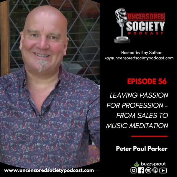 USP 056: | Leaving Passion for Profession - From Sales to Music to Meditation : Featuring Peter Paul Parker