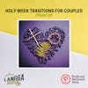 LSP 109: Holy Week Traditions For Couples