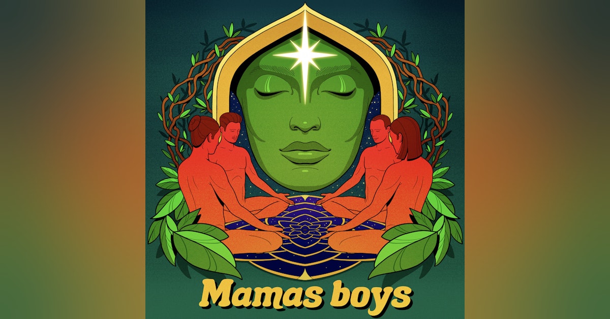 Ayahuasca, Creativity and Artist Managements with Emileena Pedigo, Mamas Boys Ep. 29