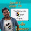 Teaching While Queer: Abe Ramirez