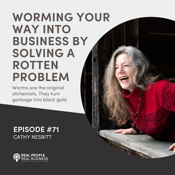 Cathy Nesbitt - Worming Your Way Into Business By Solving A Rotten Problem