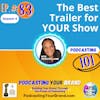 Podcasting Your Brand - The Best Trailer for YOUR Show (Podcasting 101)