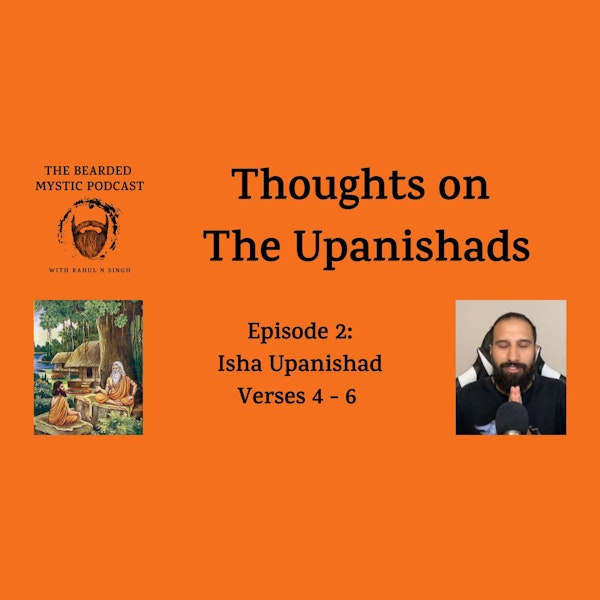 🔒 Thoughts on the Upanishads - Isha Upanishad: Verses 4 - 6
