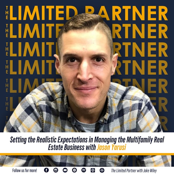 TLP37: Setting the Realistic Expectations in Managing the Multifamily Real Estate Business with Jason Yurusi
