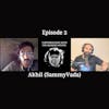 Episode 2 - Conversations with The Bearded Mystic and Akhil (SammyVada)