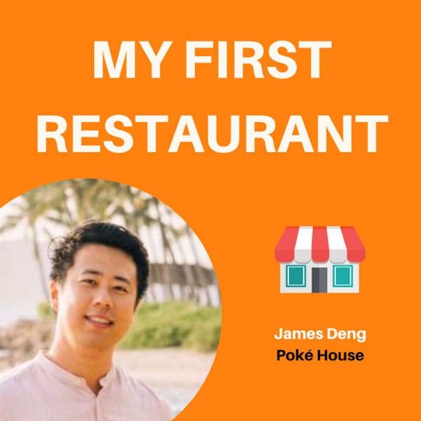 22: How Refining Operations Can Help You Grow | James Deng, Poké House