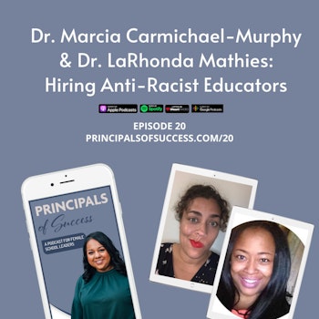 20. Dr. Marcia Carmichael-Murphy & Dr. LaRhonda Mathies: Hiring Anti-Racist Educators