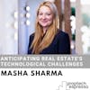 Masha Sharma - Anticipating Real Estate's Technological Challenges
