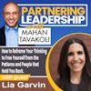 210 How to Reframe Your Thinking to Free Yourself from the Patterns and People that Hold You Back with Lia Garvin | Partnering Leadership Global Thought Leader