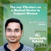 294: Unlocking the Power of Vibrators: Dr. Soumyadip Rakshit's Medical Solutions for Women's Sexual Health